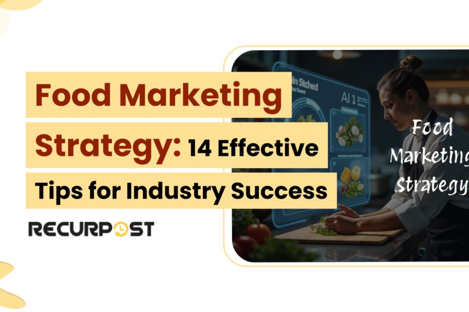 Food Marketing Strategy - 14 Effective Tips for Industry Success