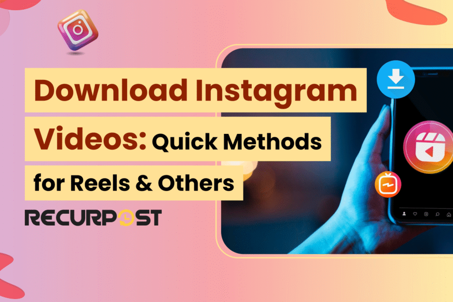 Download Instagram Videos: Quick Methods for Reels & Others