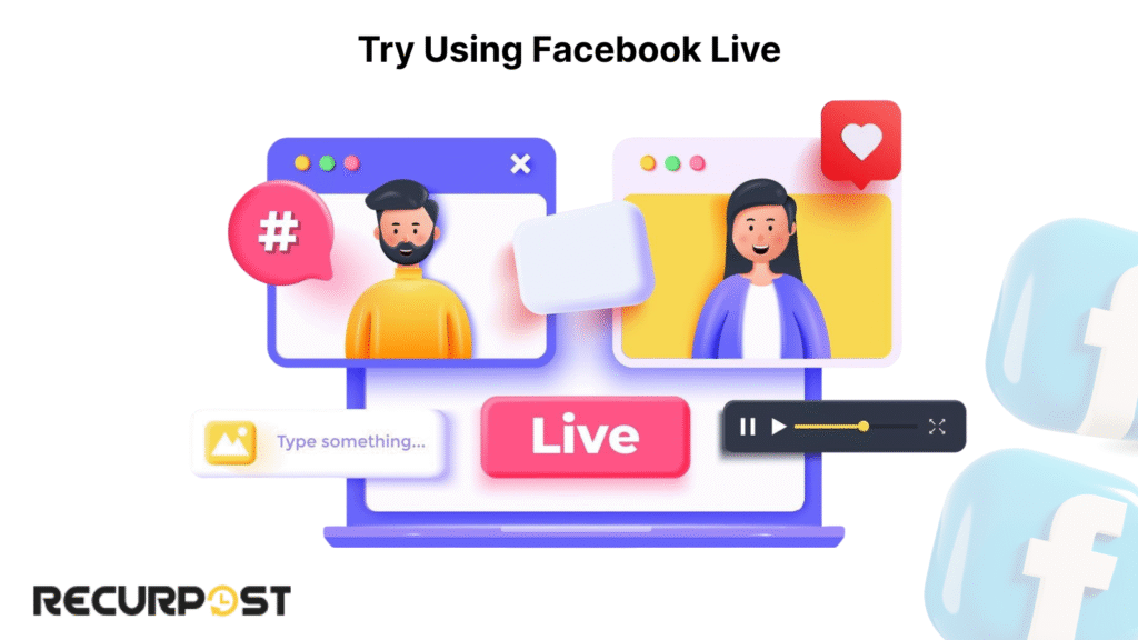 Try Using Facebook Live