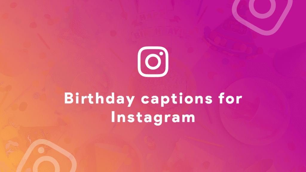 Birthday Instagram captions