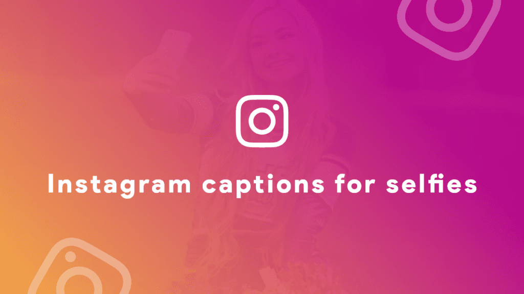 selfie instagram captions