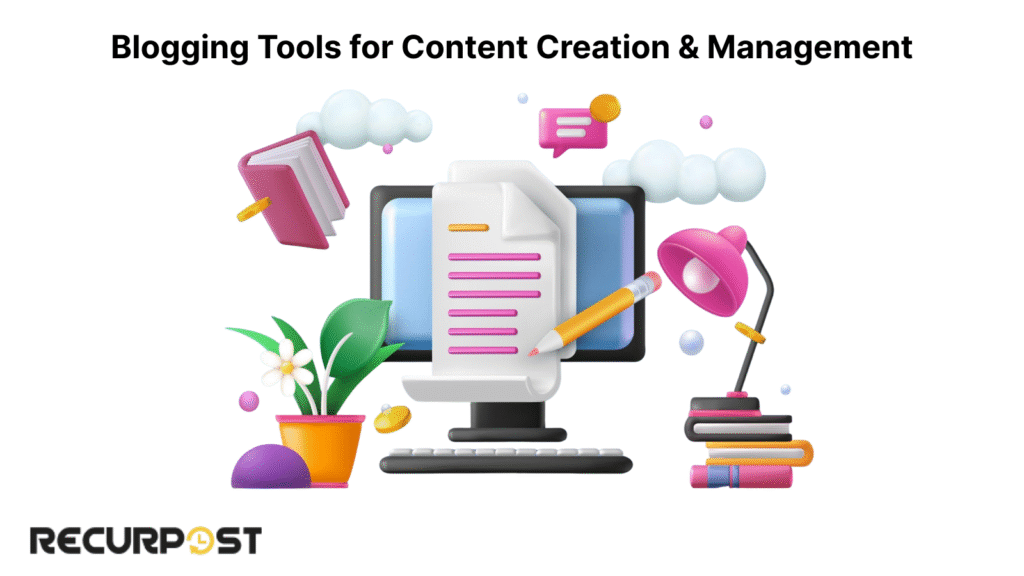 blogging tools for content creation and management