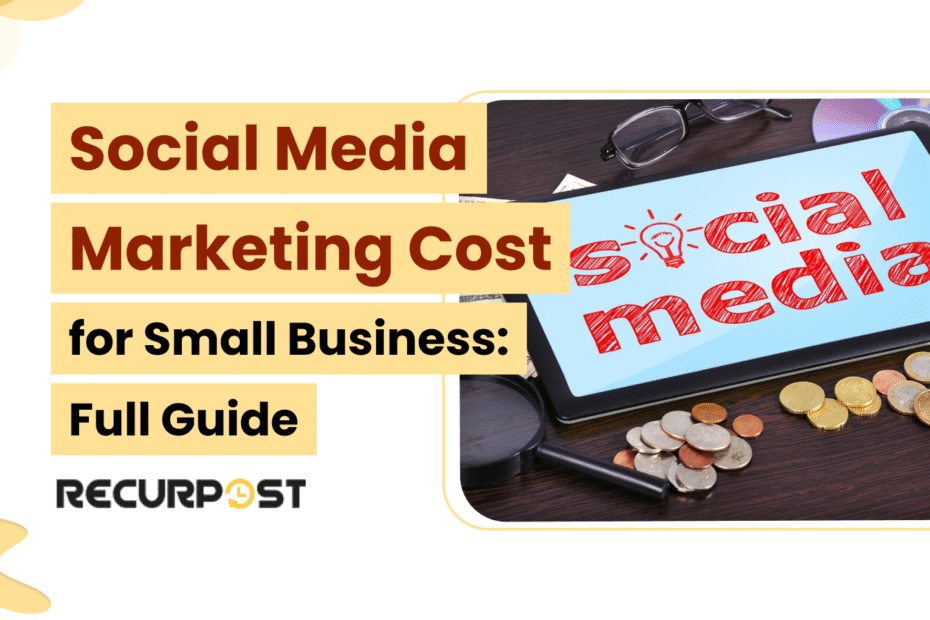 Social Media Marketing Cost for Small Business: Full Guide