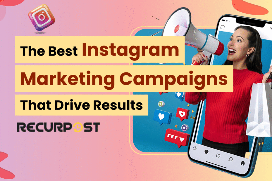 The Best Instagram Marketing Campaigns That Drive Results