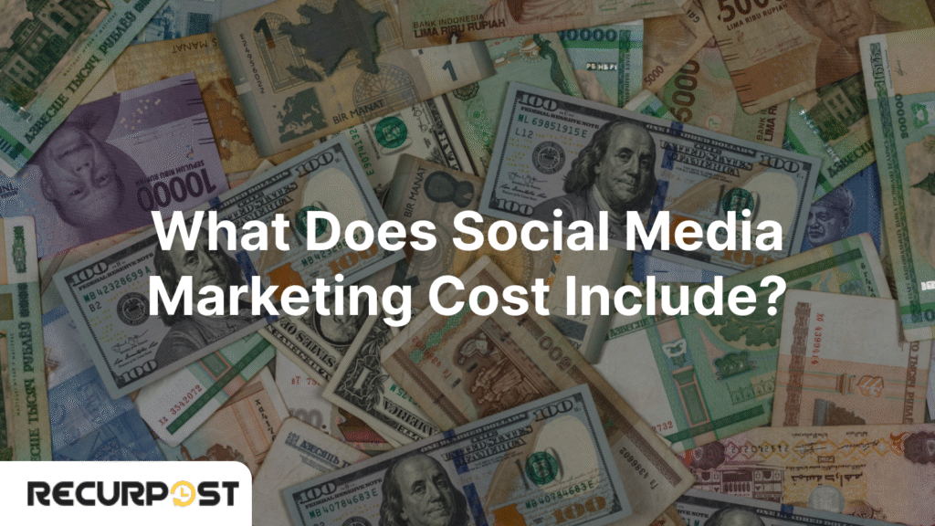 What Does Social Media Marketing Cost Include?