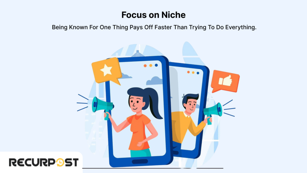 Focus on a specific niche 