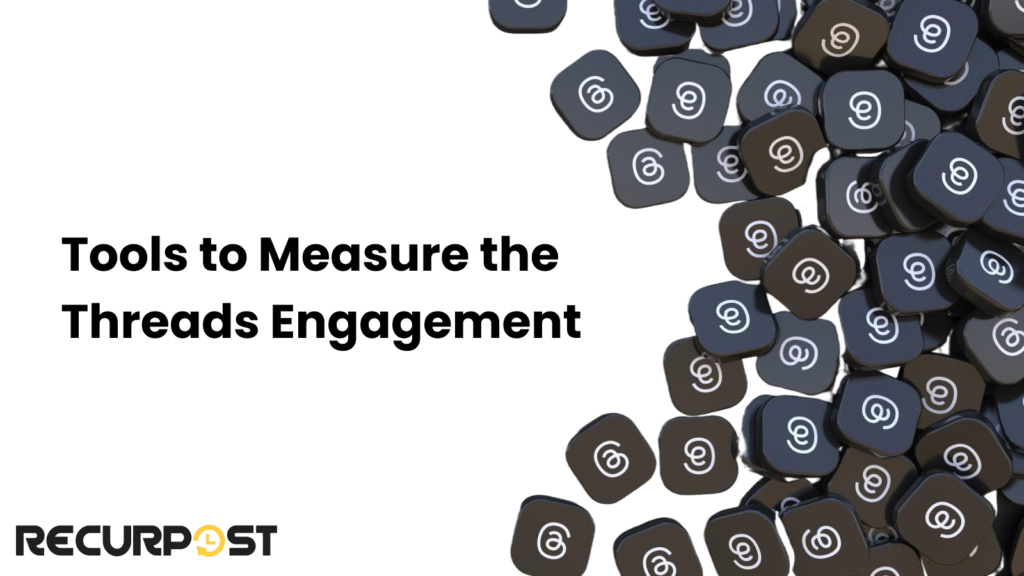 Tools to Measure The Threads Engagement